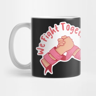 We fight together Mug